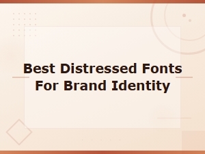 Best Distressed Fonts for Brand Identity and Visual Branding