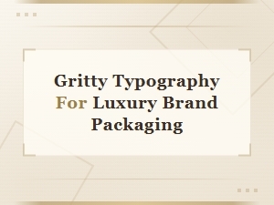 Gritty Typography for Luxury Brand Packaging: Distressed Fonts That Elevate Premium Design
