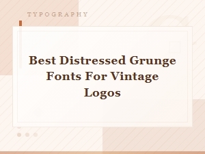 Best Distressed Grunge Fonts for Vintage Logos – Top Free and Premium Picks