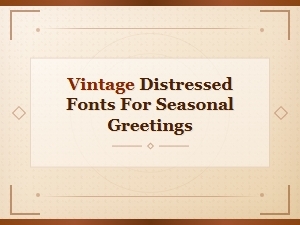 Vintage Distressed Fonts for Seasonal Greetings and Holiday Cards